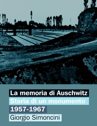 La memoria di Auschwitz di Giorgio Simoncini. Storia di un monumento 1957-1967