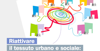 Riattivare il tessuto urbano e sociale: metodi e strategie