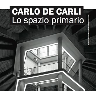 Carlo De Carli. Lo spazio primario